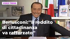 Silvio Berlusconi: "Il reddito di cittadinanza va rafforzato"