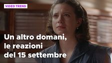 Un altro domani, il riassunto e le reazioni della puntata del 15 settembre