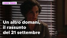 Un altro domani, il riassunto della puntata del 21 settembre