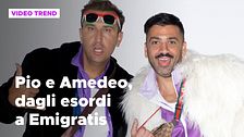 Pio e Amedeo, dagli esordi a Emigratis