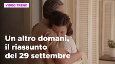 Un altro domani, il riassunto della puntata del 29 settembre