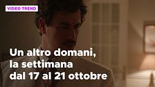 Un altro domani, il riassunto della settimana dal 17 al 21 ottobre