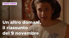 Un altro domani, il riassunto della puntata del 9 novembre