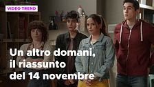 Un altro domani, il riassunto della puntata del 14 novembre