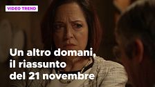 Un altro domani, il riassunto della puntata del 21 novembre