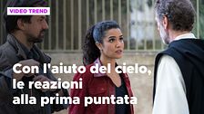 Con l'aiuto del cielo, le reazioni alla prima puntata