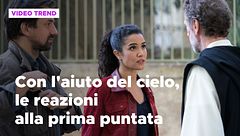 Con l'aiuto del cielo, le reazioni alla prima puntata