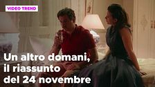 Un altro domani, il riassunto della puntata del 24 novembre