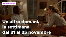 Un altro domani, il riassunto della settimana dal 21 al 25 novembre