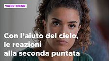 Con l'aiuto del cielo, le reazioni alla seconda puntata