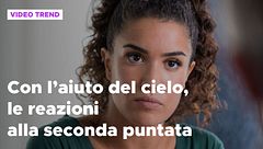 Con l'aiuto del cielo, le reazioni alla seconda puntata