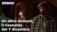 Un altro domani il riassunto della puntata del 7 dicembre