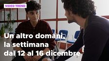 Un altro domani, il riassunto della settimana dal 12 al 16 dicembre