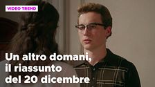 Un altro domani, il riassunto della puntata del 20 dicembre