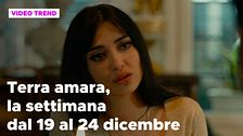 Terra amara, il riassunto della settimana dal 19 al 24 dicembre
