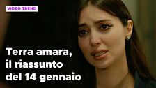 Terra Amara, il riassunto della puntata del 14 gennaio