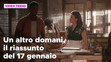 Un altro domani, il riassunto della puntata del 17 gennaio