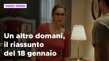 Un altro domani, il riassunto della puntata del 18 gennaio