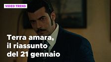 Terra Amara, il riassunto della puntata del 21 gennaio