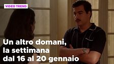 Un altro domani, il riassunto della settimana dal 16 al 20 gennaio