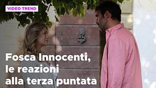 Fosca Innocenti 2, le reazioni alla terza puntata