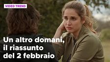 Un altro domani, il riassunto della puntata del 2 febbraio