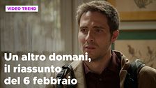 Un altro domani, il riassunto e le reazioni alla puntata del 6 febbraio