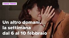 Un altro domani, il riassunto della settimana dal 6 al 10 febbraio