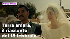 Terra Amara, il riassunto della puntata del 18 febbraio