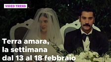 Terra amara, il riassunto della settimana dal 13 al 18 febbraio