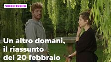 Un altro domani, il riassunto della puntata del 20 febbraio