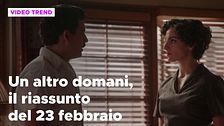 Un altro domani, il riassunto della puntata del 23 febbraio