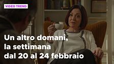 Un altro domani, il riassunto della settimana dal 20 al 24 febbraio