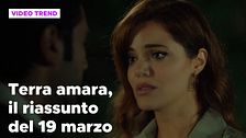 Terra amara, il riassunto della puntata del 19 marzo