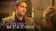 Le trame dal 27 al 31 marzo