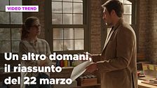Un altro domani, il riassunto della puntata del 22 marzo