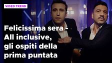 Felicissima Sera - All Inclusive, gli ospiti della prima puntata