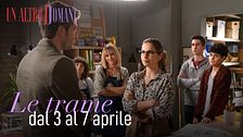 Le trame dal 3 al 7 aprile
