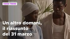 Un altro domani, il riassunto della puntata del 31 marzo