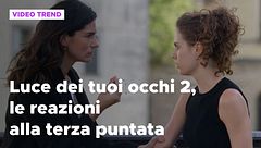 Luce dei tuoi occhi 2, le reazioni alla terza puntata