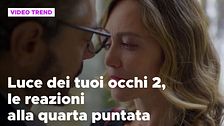 Luce dei tuoi occhi 2, le reazioni alla quarta puntata