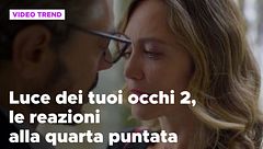 Luce dei tuoi occhi 2, le reazioni alla quarta puntata