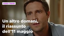 Un altro domani, il riassunto della puntata dell'11 maggio