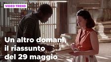 Un altro domani, il riassunto della puntata del 29 maggio