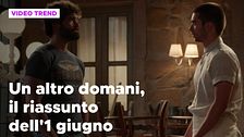 Un altro domani, il riassunto della puntata dell'1 giugno