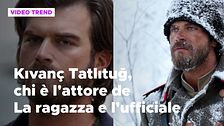 La ragazza e l'ufficiale, chi è l'attore turco Kivanç Tatlitug