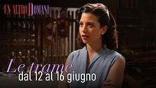 Le trame dal 12 al 16 giugno
