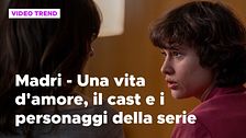 Madri - Una vita d'amore, il cast e i personaggi