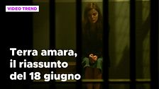 Terra amara, il riassunto della puntata del 18 giugno