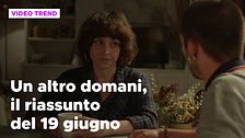 Un altro domani, il riassunto della puntata del 19 giugno